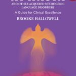Aphasia and Other Acquired Neurogenic Language Disorders: A Guide for Clinical Excellence, Second Edition