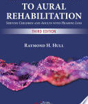 Introduction to Aural Rehabilitation: Serving Children and Adults with Hearing Loss, Third Edition