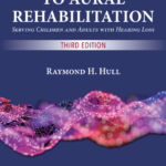 Introduction to Aural Rehabilitation: Serving Children and Adults with Hearing Loss, Third Edition